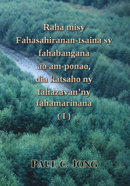 Raha misy fahasahiranan-tsaina sy fahabangana ao am-ponao, dia katsaho ny fahazavan'ny fahamarinana (I)