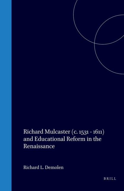 Richard Mulcaster (c. 1531-1611) and Educational Reform in the Renaissance