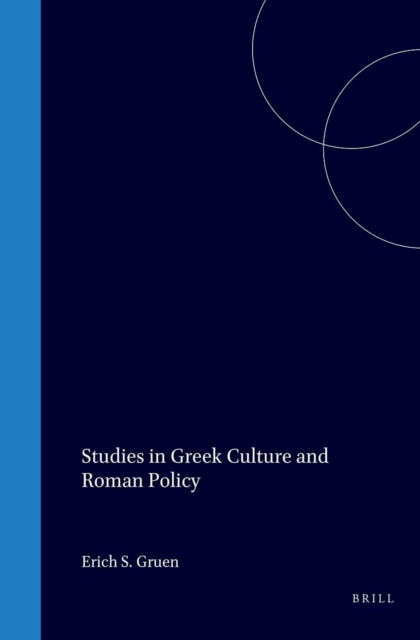 Studies in Greek Culture and Roman Policy