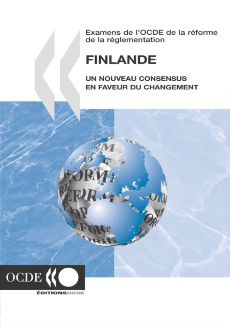 Examens de l'OCDE de la reforme de la reglementation : Finlande 2003 Un nouveau consensus en faveur du changement