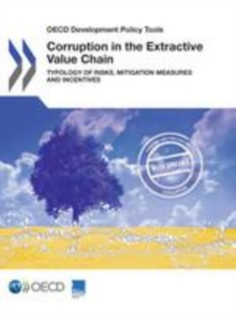 OECD Development Policy Tools Corruption in the Extractive Value Chain Typology of Risks, Mitigation Measures and Incentives