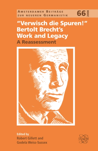 &quote;Verwisch die Spuren!&quote;: Bertolt Brecht's Work and Legacy