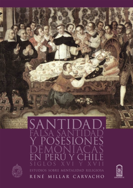 Santidad, falsa santidad y posesiones demoniacas en Peru y Chile