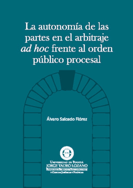 La autonomía de las partes en el arbitraje AD HOC frente al orden público procesal