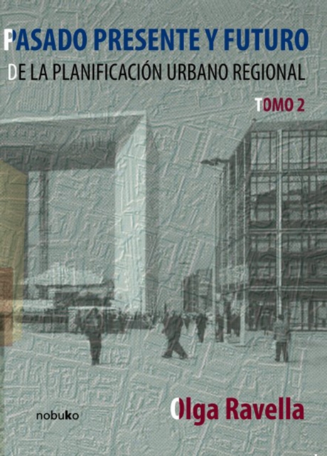 Pasado, presente y futuro de la planificacion urbana regional, tomo 2