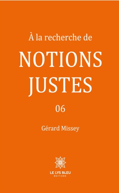 A la recherche de notions justes - Tome  6