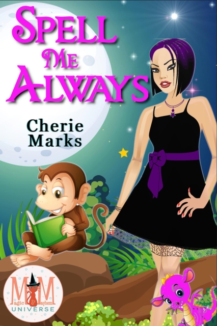 Spell Me Always: Magic and Mayhem Universe