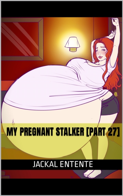 My Pregnant Stalker [Part 27]