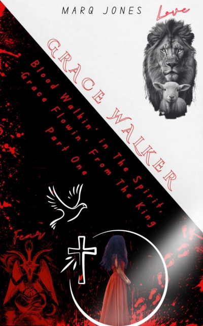 Grace Walker Blood Walkin' in the Spirit, Grace Flowin' From The King Part One