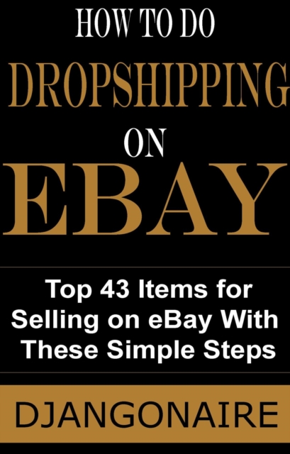 How to Do Dropshipping With eBay - Top 43 Items for Selling on eBay With These Simple Steps
