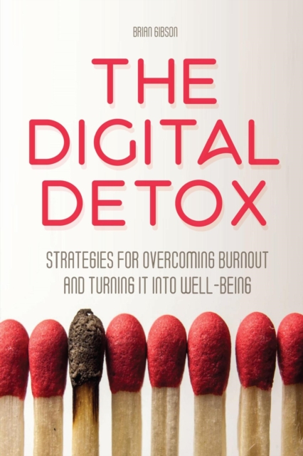 Digital Detox  Strategies for Overcoming Burnout and Turning It into Well-being