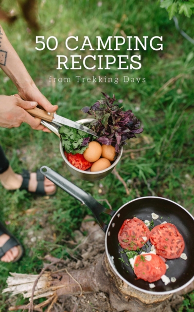 50 Camping Recipes from Trekking Days