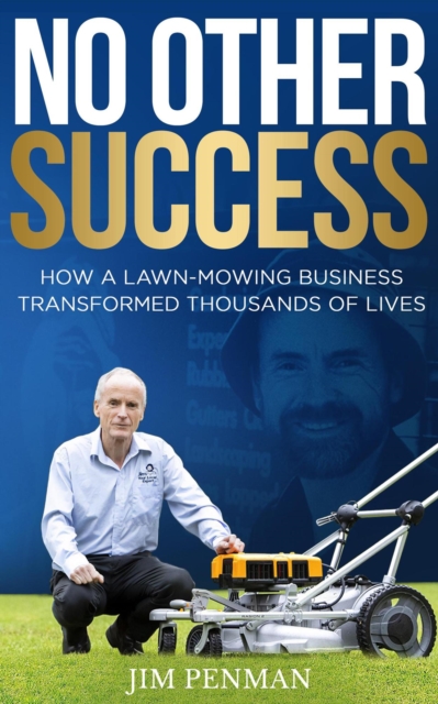 No Other Success: How a Lawn-Mowing Business Transformed Thousands of Lives