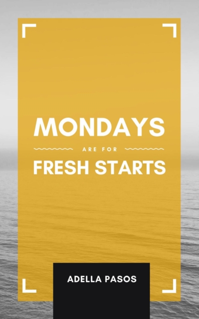 Mondays Are for Fresh Starts