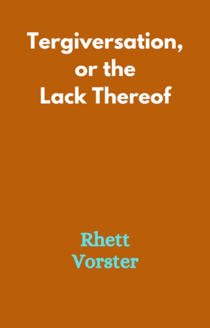 Tergiversation, or the Lack Thereof