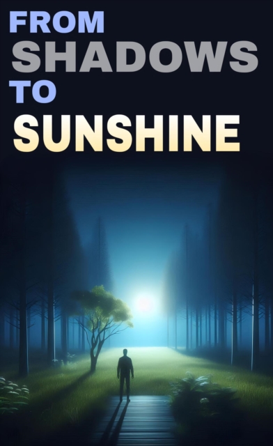From shadows to sunshine
