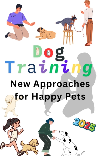 Dog Training - New Approaches for Happy Pets