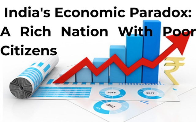 India's Economic Paradox: A Rich Nation with Poor Citizens