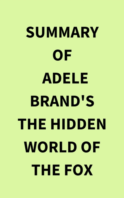Summary of Adele Brand's The Hidden World of the Fox