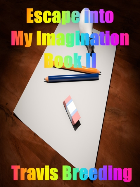 Escaping into My Imagination Book II