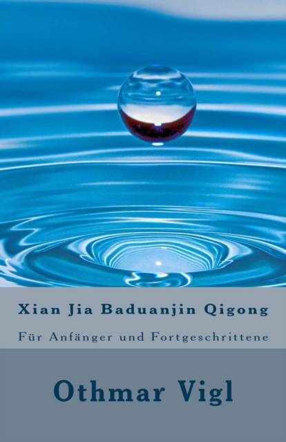 Xian Jia Baduanjin Qigong: Fur Anfanger und Fortgeschrittene