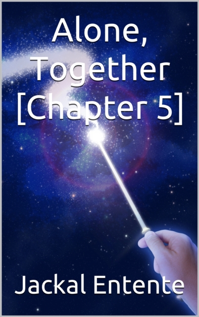 Alone, Together [Chapter 5]