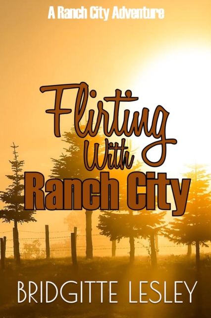 Flirting With Ranch City (Ranch City Book 1)