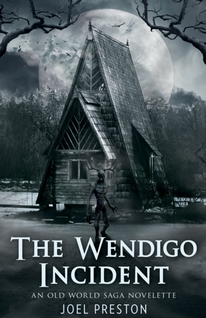 Wendigo Incident: An Old World Saga Novelette