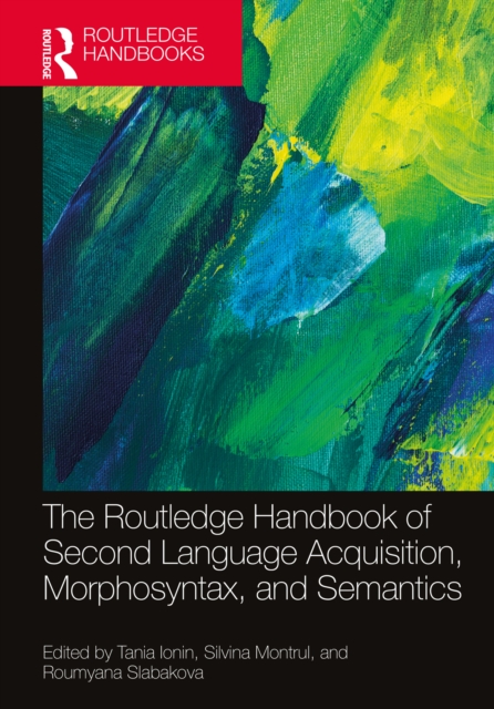 Routledge Handbook of Second Language Acquisition, Morphosyntax, and Semantics