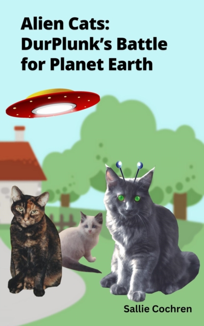 Alien Cats: DurPlunk's Battle for Planet Earth