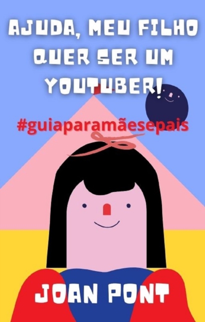 Ajuda, Meu Filho Quer Ser Um Youtuber!