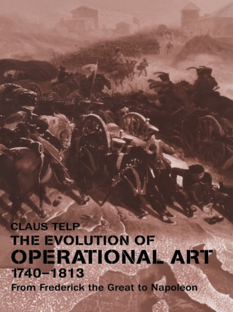 Evolution of Operational Art, 1740-1813