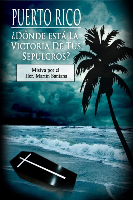 Puerto Rico;  Donde esta la Victoria de tus sepulcros?