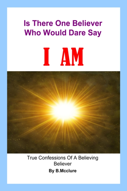 Is There One Believer Who Would Dare Say I Am