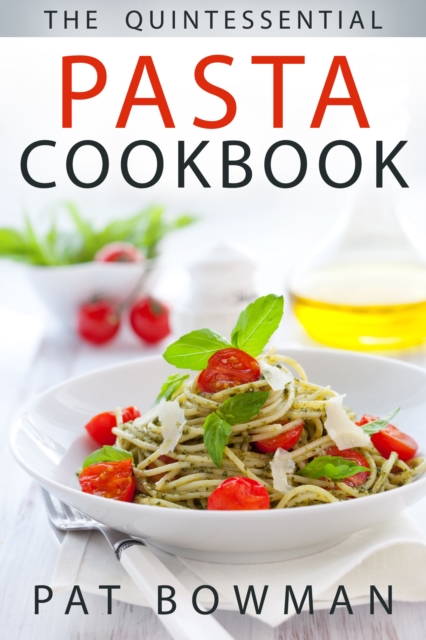 Quintessential Pasta Cookbook