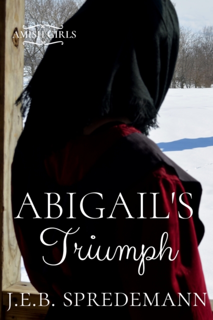 Abigail's Triumph (Amish Girls Series - Book 6)