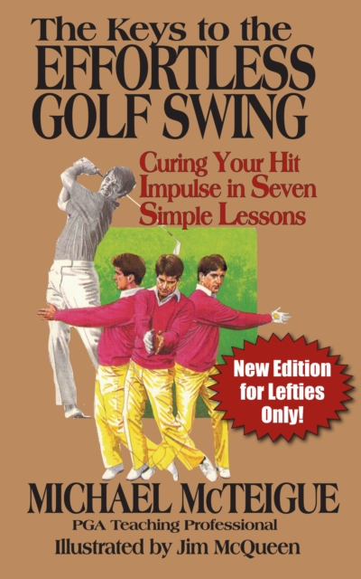 Keys to the Effortless Golf Swing: New Edition for Lefties Only!