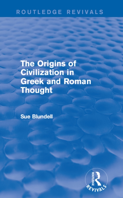 Origins of Civilization in Greek and Roman Thought (Routledge Revivals)