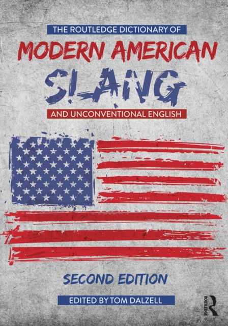 Routledge Dictionary of Modern American Slang and Unconventional English