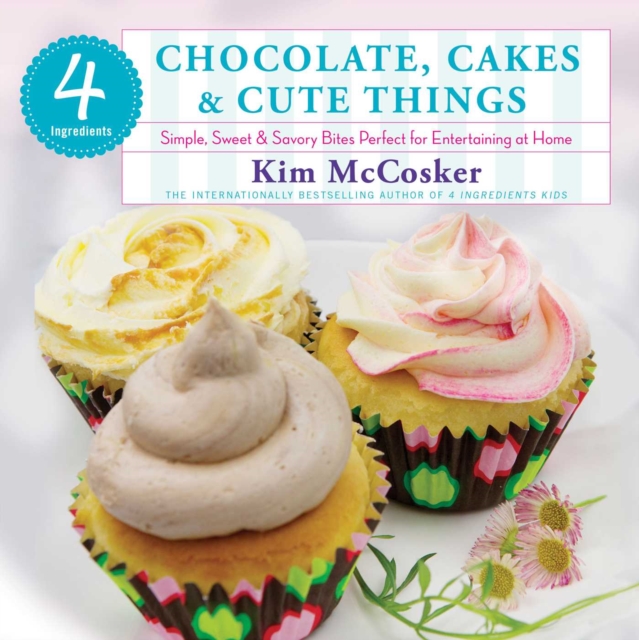 4 Ingredients Chocolate, Cakes & Cute Things