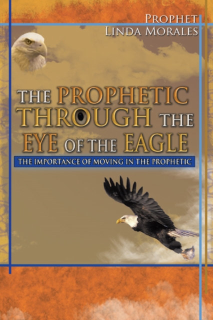 PROPHETIC THROUGH THE EYE OF THE EAGLE