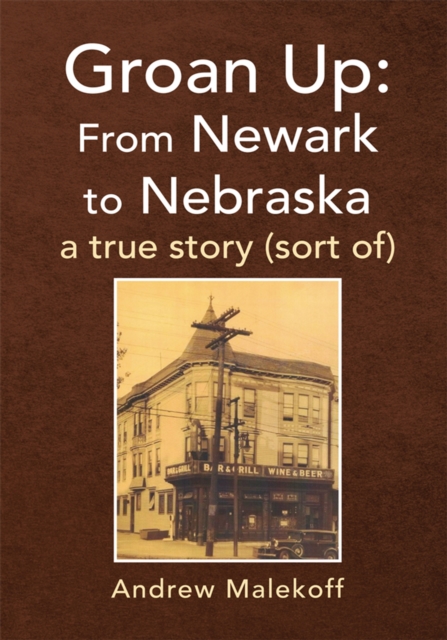 Groan Up: from Newark to Nebraska