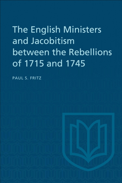English Ministers and Jacobitism between the Rebellions of 1715 and 1745