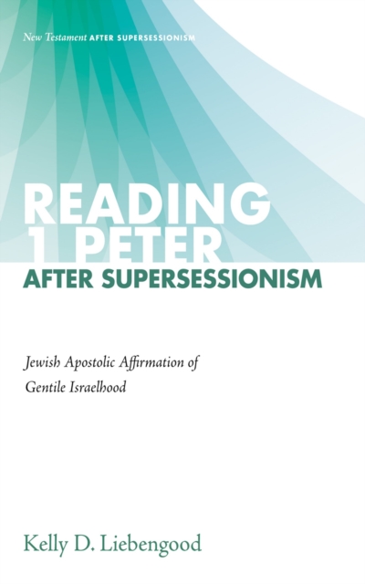 Reading 1 Peter After Supersessionism