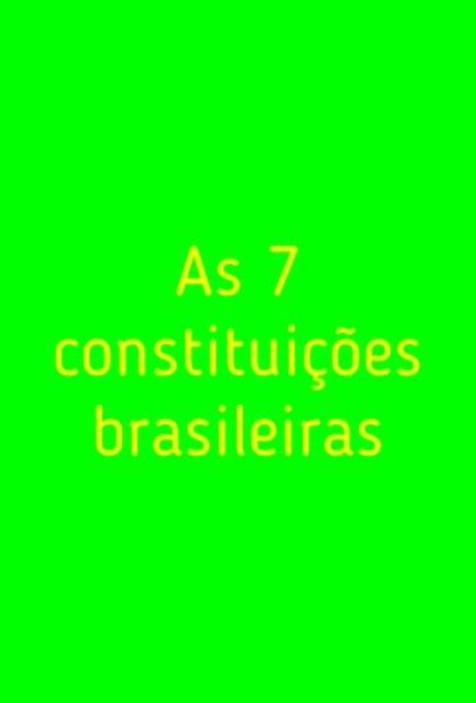 7 constituições brasileiras