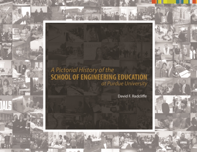 Pictorial History of the School of Engineering Education at Purdue University