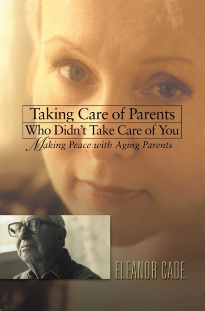 Taking Care of Parents Who Didn't Take Care of You
