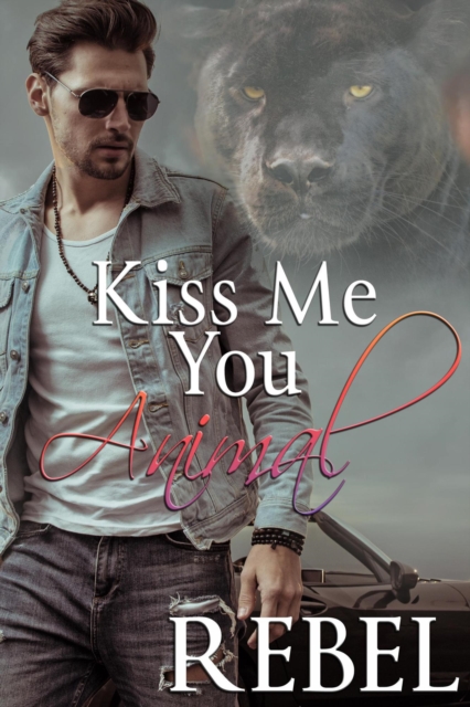 Kiss Me You Animal