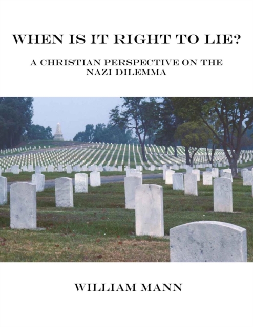 When is it Right to Lie?  A Christian Perspective on the Nazi Dilemma.