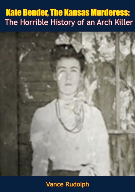 Kate Bender, The Kansas Murderess
